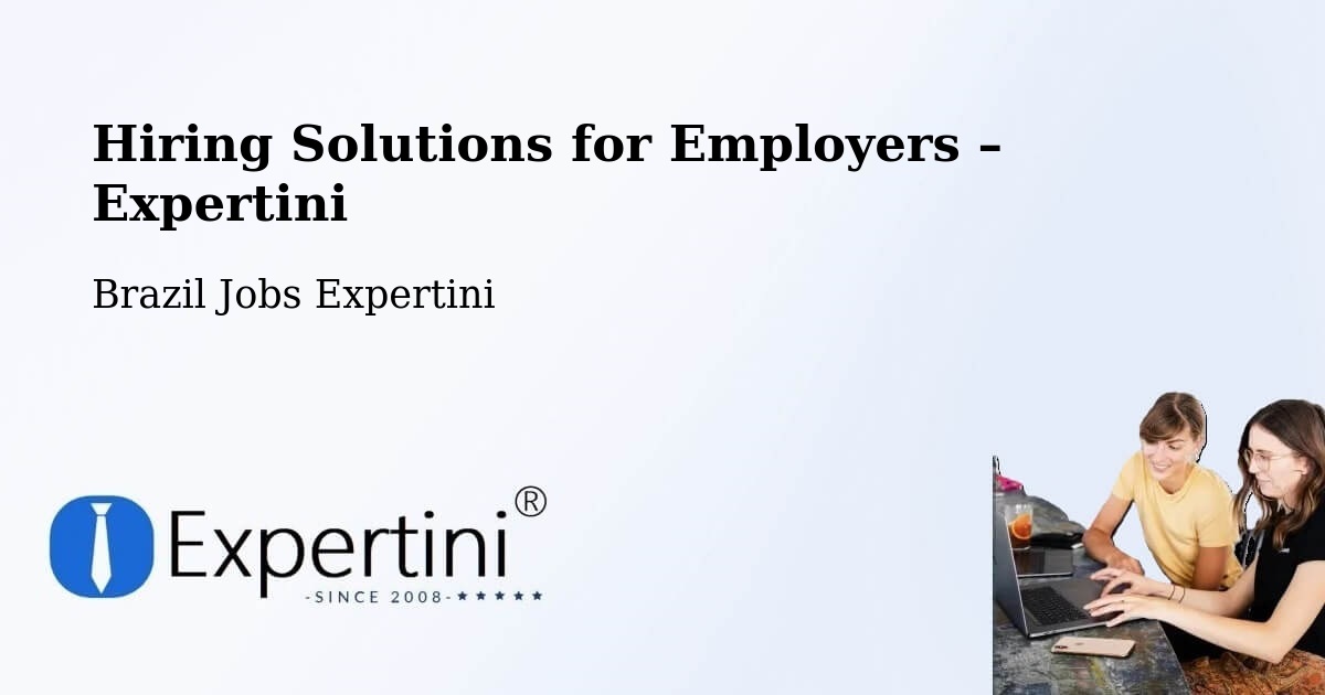 Hiring Solutions for Employers in Putinga - Putinga, Brazil Jobs Expertini
