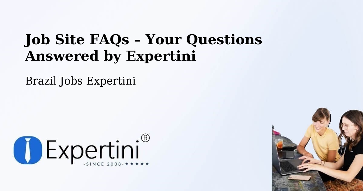 Job Site FAQs – Frequently Asked Questions – Putinga - Putinga, Brazil Jobs Expertini