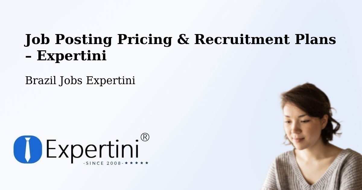 Job Posting Pricing & Recruitment Plans – Putinga - Putinga, Brazil Jobs Expertini